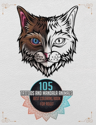 105 Tattoos and Mandala Animals: Large Coloring Book for adults with 105  Professional and Unique Designs (210 Pages 8.5x11) (Paperback)