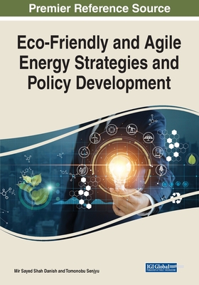 Eco-Friendly and Agile Energy Strategies and Policy Development By Mir Sayed Shah Danish (Editor), Tomonobu Senjyu (Editor) Cover Image