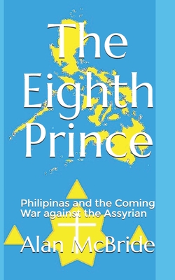 The Eighth Prince: Philipinas and the Coming War against the Assyrian By Alan McBride Cover Image