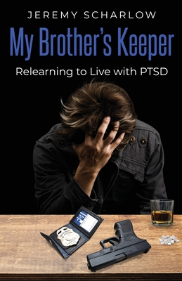 My Brother's Keeper: Relearning to Live with PTSD By Jeremy Scharlow Cover Image