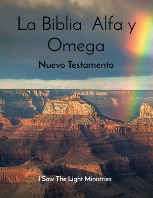 La Biblia Alfa y Omega: Nuevo Testamento By I Saw the Light Ministries Cover Image