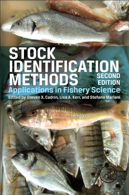 Stock Identification Methods: Applications in Fishery Science By Steven X. Cadrin (Editor), Lisa A. Kerr (Editor), Stefano Mariani (Editor) Cover Image