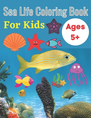 Sea Life Coloring Book For Kids Ages 5+: Ocean Kids Coloring Book, Activity  Book For Young Boys & Girls, Discover Unique Ocean Animals and Creatures C  (Paperback) | Malaprop's Bookstore/Cafe