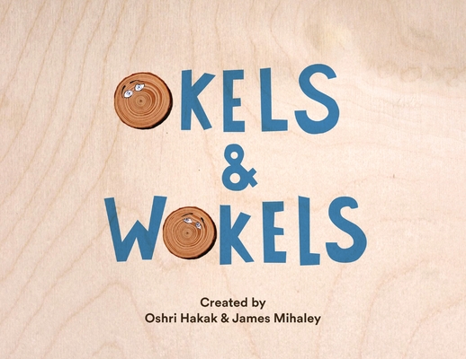 Okels and Wokels By Oshri Hakak (Created by), James Mihaley (Created by) Cover Image