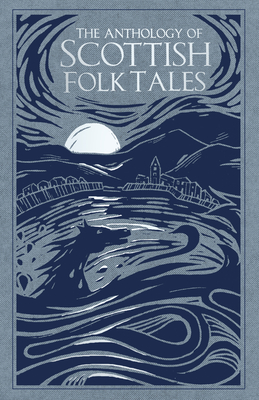The Anthology of Scottish Folk Tales By Donald Smith (Foreword by) Cover Image