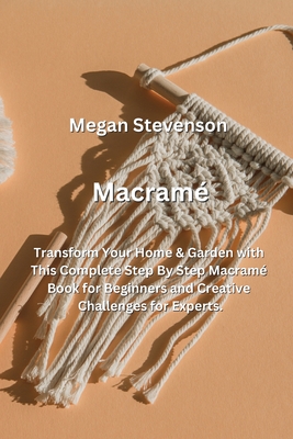 Mesmerizing Macrame Book: Step by Step Guide to Unleash Your Creativity and  Create Stunning Home Decor Projects (Paperback)