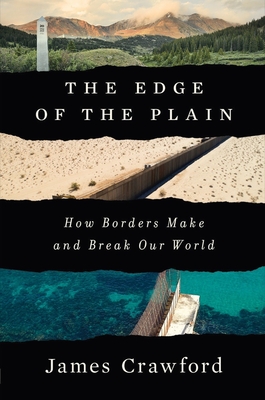 The Edge of the Plain: How Borders Make and Break Our World Cover Image