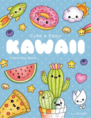 Cute and Easy Kawaii Colouring Book: 30 Fun and Relaxing Kawaii Colouring Pages For All Ages Cover Image