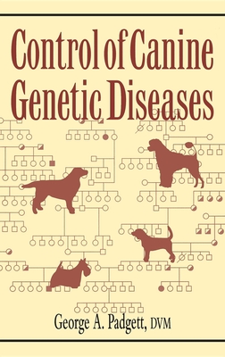 Control of Canine Genetic Diseases By George A. Padgett Cover Image