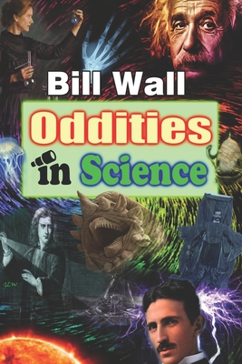 Oddities in Science (Bill Wall's Oddity #2)