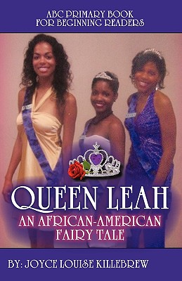 ABC Primary Book for Beginning Readers Queen Leah an African-American Fairy Tale By Joyce Louise Killebrew Cover Image