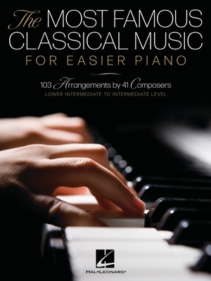 The Most Famous Classical Music for Easier Piano - 103 Lower Intermediate to Intermediate Level Piano Solos Cover Image