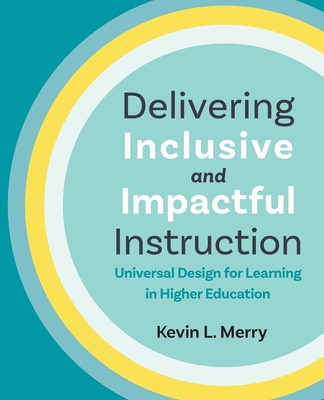 Delivering Inclusive and Impactful Instruction: Universal Design for Learning in Higher Education Cover Image