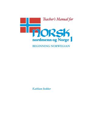 Teacher’s Manual for Norsk, nordmenn og Norge 1: Beginning Norwegian By Kathleen Stokker Cover Image