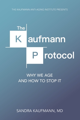 The Kaufmann Protocol: Why we Age and How to Stop it Cover Image