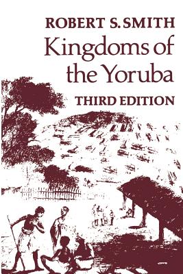 Kingdoms Of The Yoruba By Robert S. Smith Cover Image