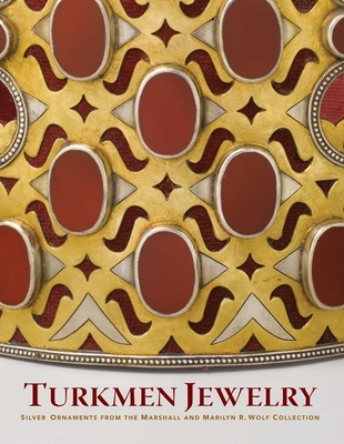 Turkmen Jewelry: Silver Ornaments from the Marshall and Marilyn R. Wolf Collection Cover Image