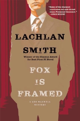 Fox Is Framed: A Leo Maxwell Mystery By Lachlan Smith Cover Image