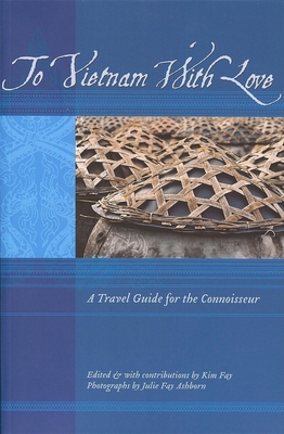 Cover for To Vietnam with Love: A Travel Guide for the Connoisseur (To Asia with Love)