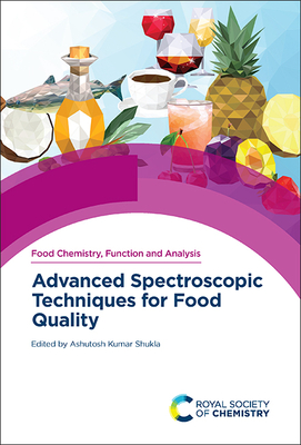 Advanced Spectroscopic Techniques for Food Quality By Ashutosh Kumar Shukla (Editor) Cover Image