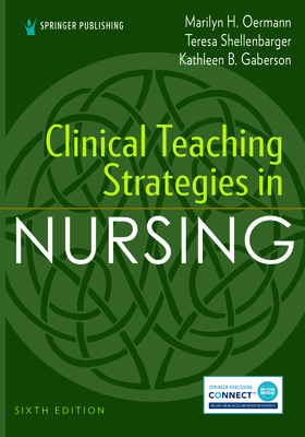 Clinical Teaching Strategies in Nursing By Marilyn H. Oermann, Teresa Shellenbarger, Kathleen B. Gaberson Cover Image