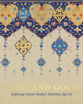 Lapis and Gold: Exploring Chester Beatty’s Ruzbihan Qur’an Cover Image