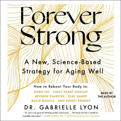 Forever Strong: A New, Science-Based Strategy for Aging Well Cover Image