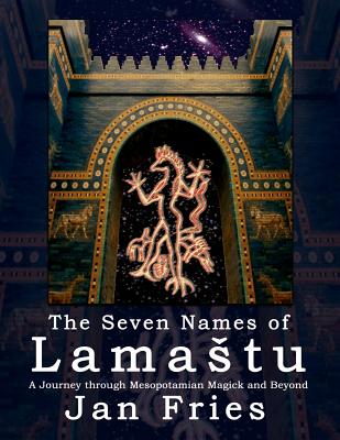 The Seven Names of Lamastu: A Journey through Mesopotamian Magick and Beyond Cover Image