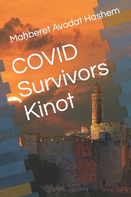 COVID Survivors Kinot By Esther Kruman (Editor), Chaim Goldberger (Preface by), Maḥberet Avodat Hashem Cover Image