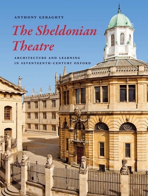 The Sheldonian Theatre: Architecture and Learning in Seventeenth-Century Oxford Cover Image