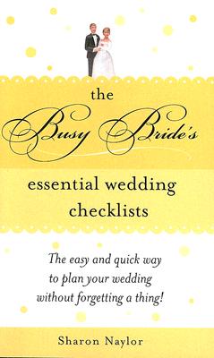 The Busy Bride's Essential Wedding Checklists By Sharon Naylor Cover Image