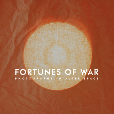 Fortunes of War: Photography in Alter Space (Critical Photography ...