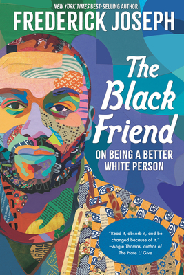 The Black Friend: On Being a Better White Person By Frederick Joseph Cover Image