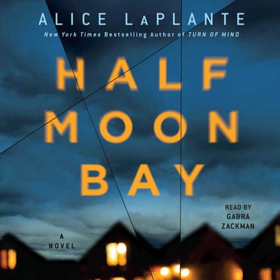 Half Moon Bay By Alice Laplante, Gabra Zackman (Read by) Cover Image