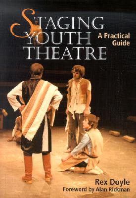 Staging Youth Theatre: A Practical Guide By Rex Doyle Cover Image