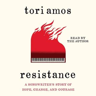 Resistance: A Songwriter's Story of Hope, Change, and Courage By Tori Amos (Read by) Cover Image