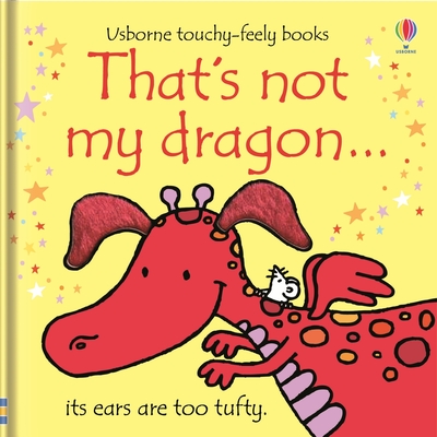 That's not my dragon… By Fiona Watt, Rachel Wells (Illustrator) Cover Image