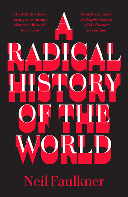 A Radical History of the World By Neil Faulkner Cover Image