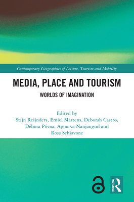 Media, Place and Tourism: Worlds of Imagination (Contemporary Geographies of Leisure)