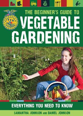 The Beginner's Guide to Vegetable Gardening: Everything You Need to Know (FFA)