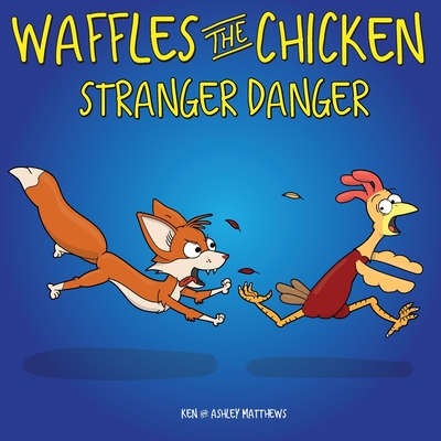 Waffles the Chicken Stranger Danger By Ken Matthews, Ashley Matthews Cover Image