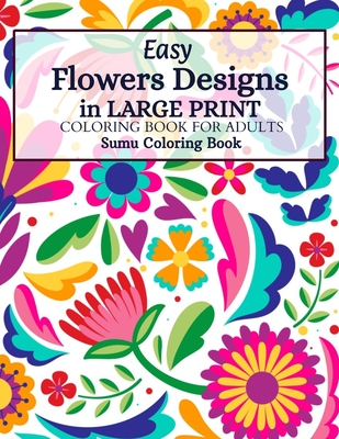 Easy Flowers Designs in Large Print: A Simple and Easy Summer