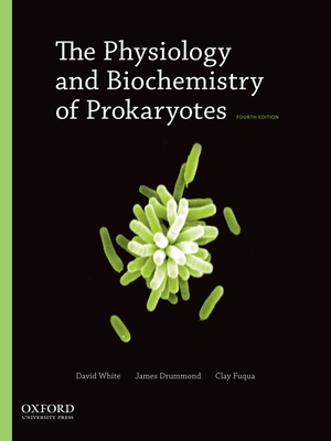 The Physiology and Biochemistry of Prokaryotes By David White, James Drummond, Clay Fuqua Cover Image