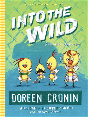 Into the Wild (Chicken Squad #3) By Doreen Cronin, Stephen Gilpin (Illustrator) Cover Image