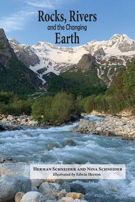 Rocks, Rivers, and the Changing Earth: A first book about geology By Herman Schneider, Nina Schneider (Illustrator) Cover Image