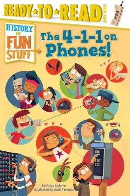 The 4-1-1 on Phones!: Ready-to-Read Level 3 (History of Fun Stuff)