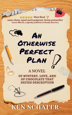 An Otherwise Perfect Plan: A Novel of Mystery, Love, and of Chocolate that Defies Description By Ken Schafer Cover Image