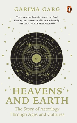 Heavens And Earth: The Story Of Astrology Through Ages And Cultures ...