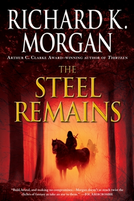 The Steel Remains (A Land Fit for Heroes #1)