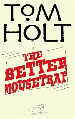 The Better Mousetrap By Tom Holt Cover Image
